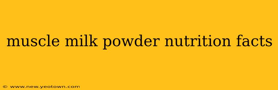muscle milk powder nutrition facts