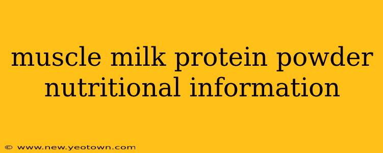 muscle milk protein powder nutritional information