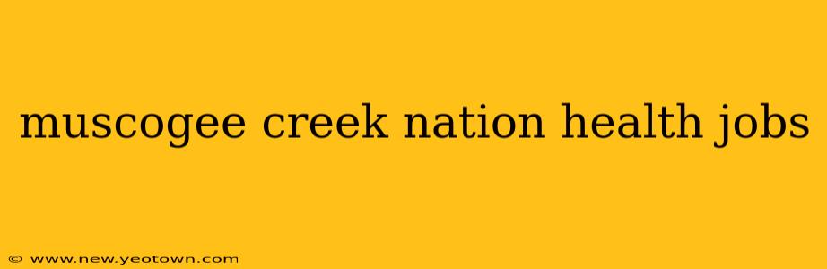 muscogee creek nation health jobs