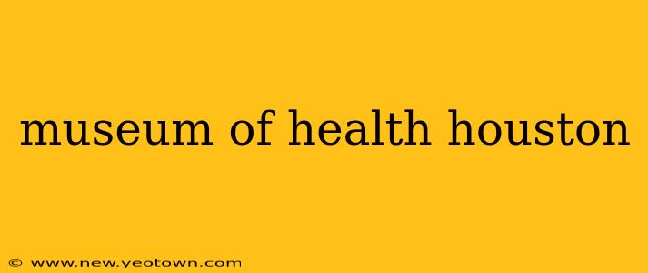 museum of health houston