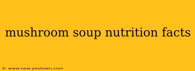mushroom soup nutrition facts