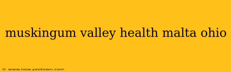 muskingum valley health malta ohio
