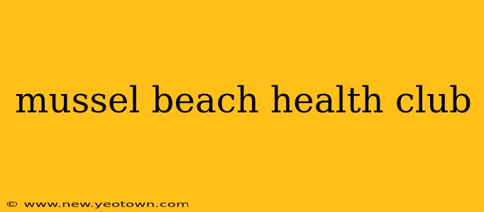 mussel beach health club