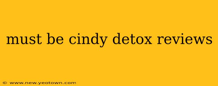 must be cindy detox reviews