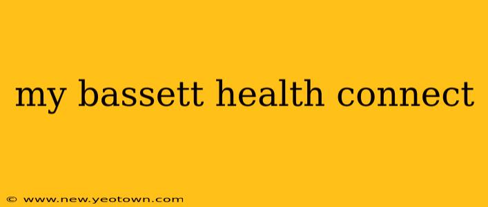 my bassett health connect