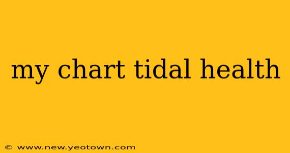 my chart tidal health