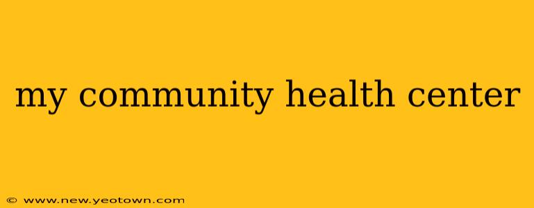 my community health center
