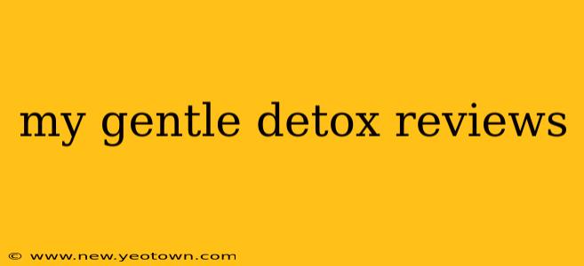 my gentle detox reviews