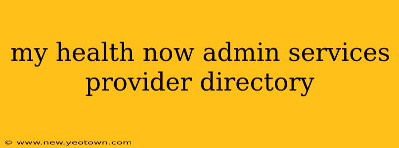 my health now admin services provider directory