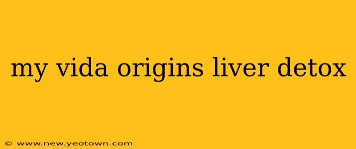 my vida origins liver detox