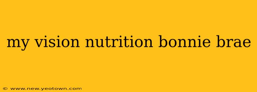 my vision nutrition bonnie brae