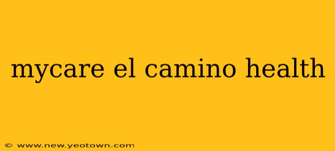 mycare el camino health