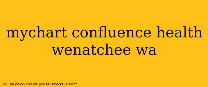 mychart confluence health wenatchee wa