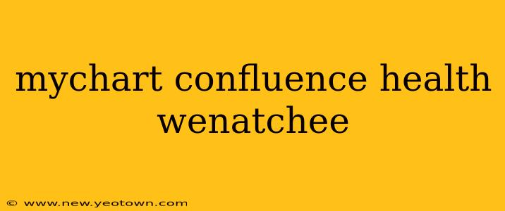 mychart confluence health wenatchee