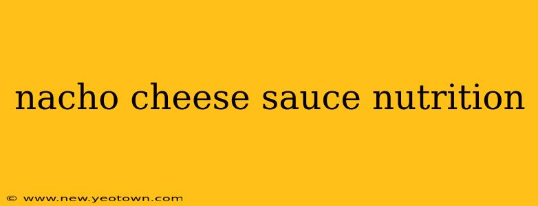 nacho cheese sauce nutrition