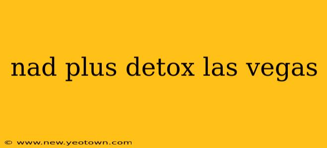 nad plus detox las vegas