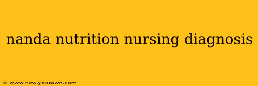 nanda nutrition nursing diagnosis