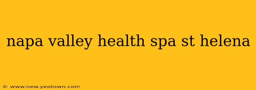napa valley health spa st helena