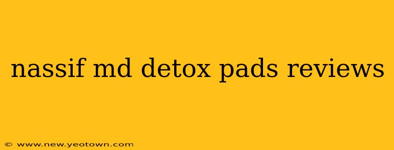 nassif md detox pads reviews