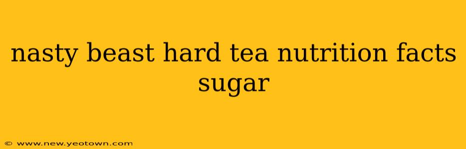 nasty beast hard tea nutrition facts sugar
