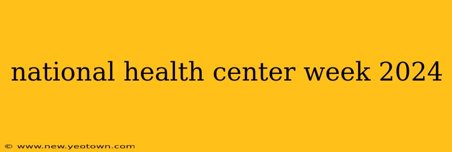 national health center week 2024
