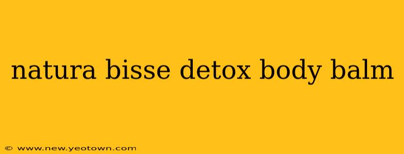 natura bisse detox body balm