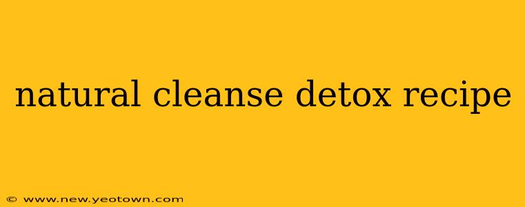 natural cleanse detox recipe