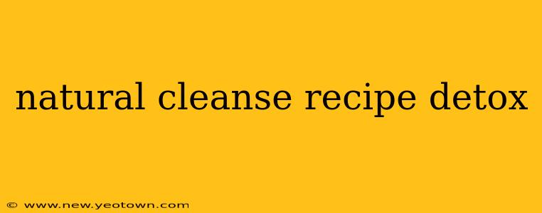 natural cleanse recipe detox