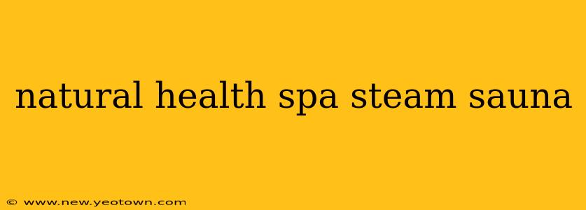 natural health spa steam sauna