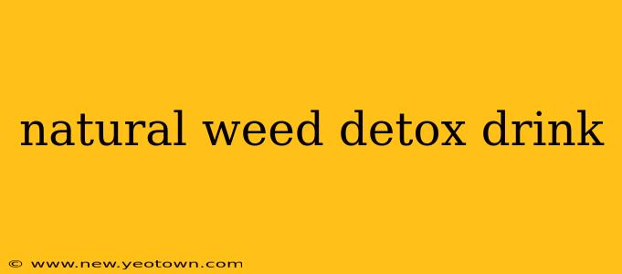 natural weed detox drink