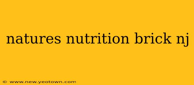 natures nutrition brick nj