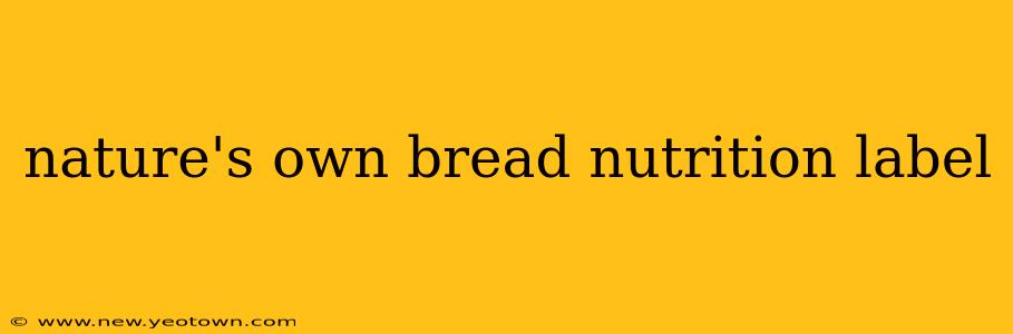 nature's own bread nutrition label