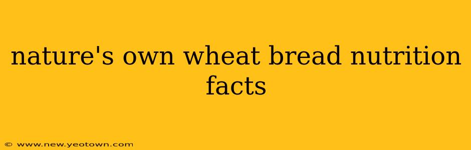 nature's own wheat bread nutrition facts
