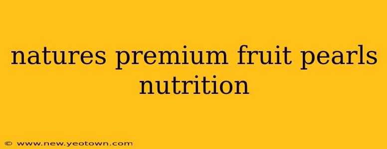 natures premium fruit pearls nutrition