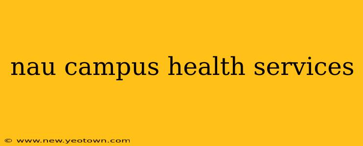 nau campus health services