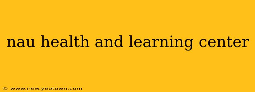 nau health and learning center