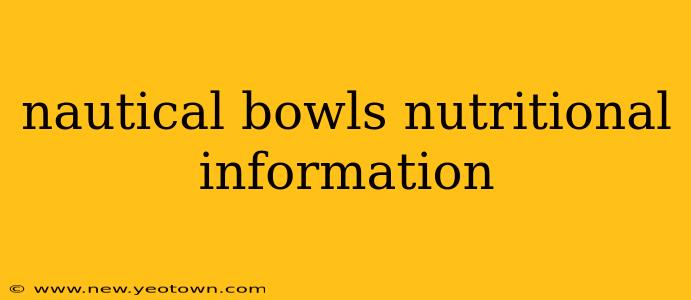 nautical bowls nutritional information