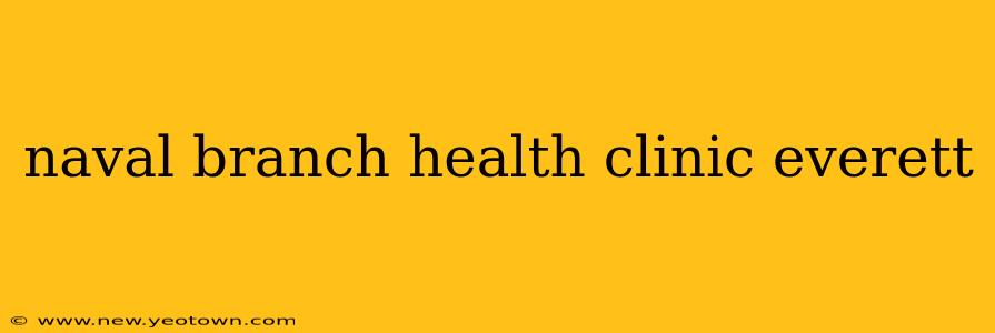 naval branch health clinic everett