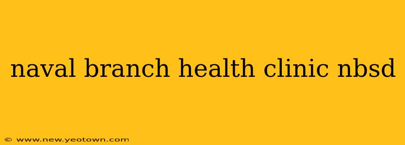 naval branch health clinic nbsd
