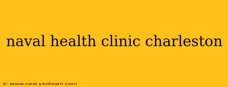 naval health clinic charleston