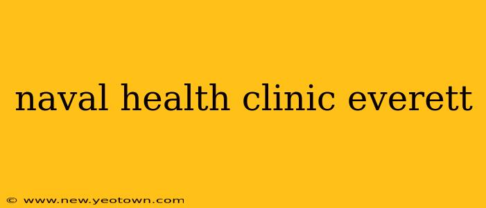 naval health clinic everett