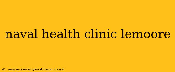 naval health clinic lemoore