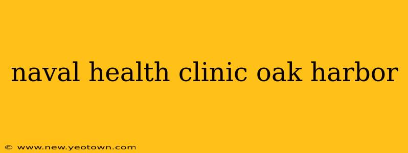 naval health clinic oak harbor