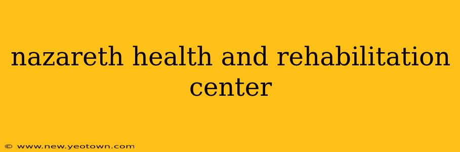 nazareth health and rehabilitation center