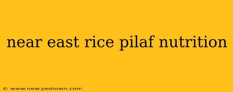 near east rice pilaf nutrition