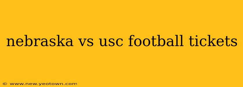 nebraska vs usc football tickets
