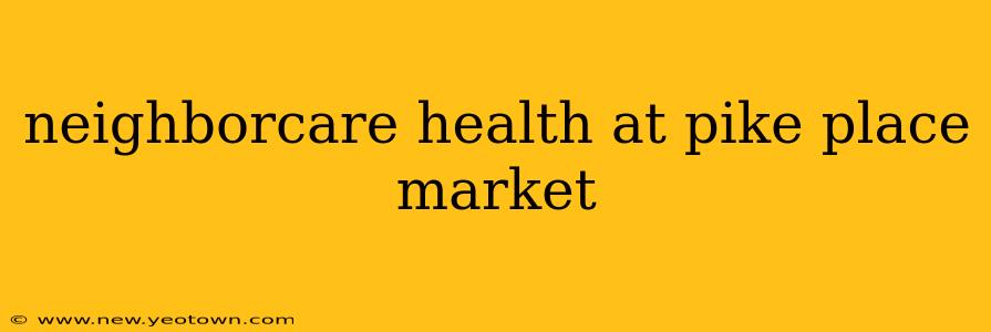 neighborcare health at pike place market