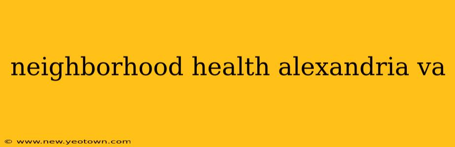 neighborhood health alexandria va