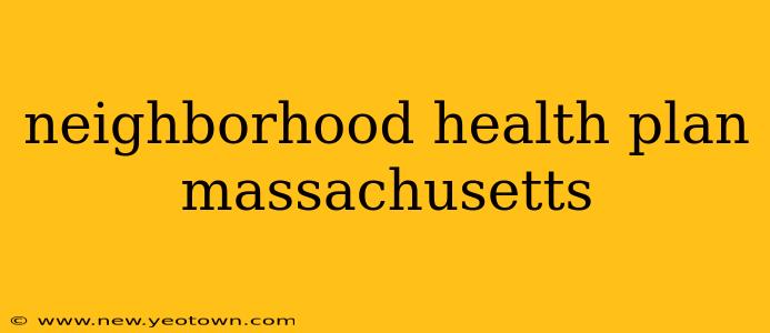 neighborhood health plan massachusetts