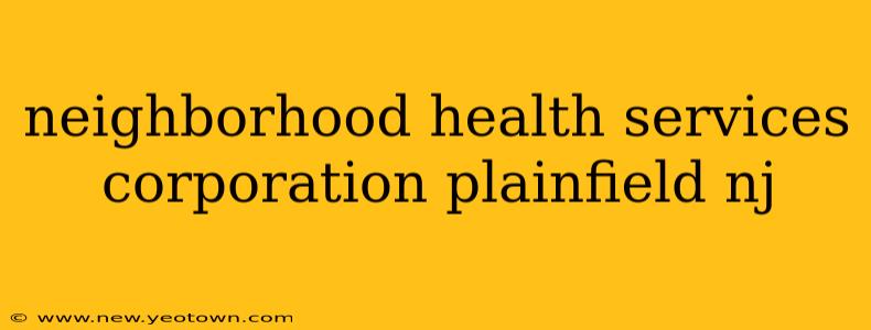 neighborhood health services corporation plainfield nj